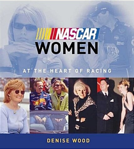 NASCAR Women: At the Heart of Racing (Paperback)