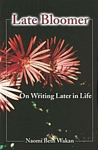Late Bloomer: On Writing Later in Life (Paperback)