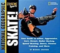 Extreme Sports Skate!: Your Guide to Blading, Aggressive, Vert, Street, Roller Hockey, Speed and More (Paperback)