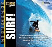 Extreme Sports: Surf!: Your Guide to Longboarding, Shortboarding, Tubing, Aerials, Hanging Ten and More (Paperback)