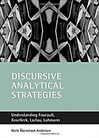 Discursive Analytical Strategies : Understanding Foucault, Koselleck, Laclau, Luhmann (Paperback)