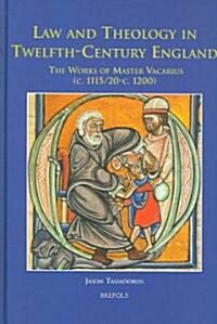 Law and Theology in Twelfth-Century England: The Works of Master Vacarius (C. 1115/20 - C. 1200) (Hardcover)