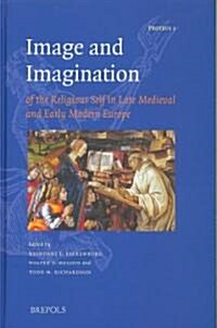Image and Imagination of the Religious Self in Late Medieval And Early Modern Europe (Hardcover)