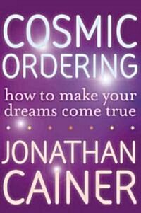 Cosmic Ordering: How to Make Your Dreams Come True (Paperback)