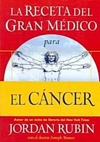 La Receta Del Gran Medico Para El Cancer (Paperback)