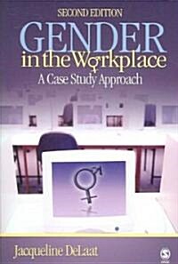 Gender in the Workplace: A Case Study Approach (Paperback, 2)