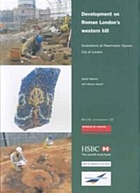 Development on Roman Londons Western Hill : Excavations at Paternoster Square, City of London (Paperback)