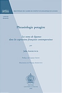 Phraseologie Potagere: Les Noms de Legumes Dans Les Expressions Francaises Contemporaines (Paperback)