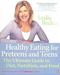 Healthy Eating for Preteens And Teens (Paperback, 1st)