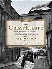 The Great Escape: Nine Jews Who Fled Hitler and Changed the World (Audio CD)