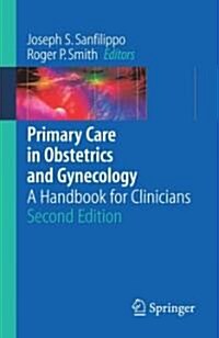 Primary Care in Obstetrics and Gynecology: A Handbook for Clinicians (Paperback, 2)