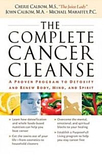 The Complete Cancer Cleanse: A Proven Program to Detoxify and Renew Body, Mind, and Spirit (Paperback)