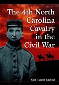 4th North Carolina Cavalry in the Civil War: A History and Roster (Paperback)