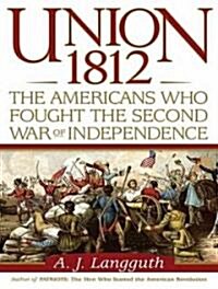 Union 1812: The Americans Who Fought the Second War of Independence (Audio CD)
