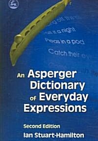 An Asperger Dictionary of Everyday Expressions (Paperback, 2 Revised edition)