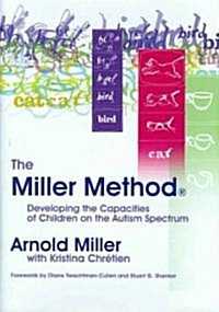 The Miller Method (R) : Developing the Capacities of Children on the Autism Spectrum (Hardcover)