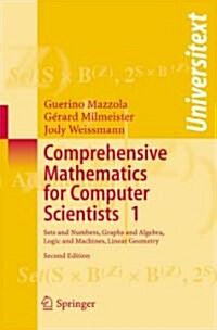 Comprehensive Mathematics for Computer Scientists 1: Sets and Numbers, Graphs and Algebra, Logic and Machines, Linear Geometry (Paperback, 2)