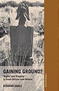 Gaining Ground? : Rights and Property in South African Land Reform (Paperback)