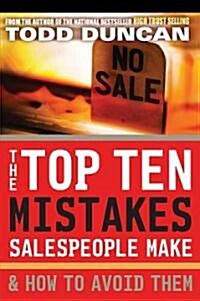The Top Ten Mistakes Salespeople Make and How to Avoid Them (Paperback)