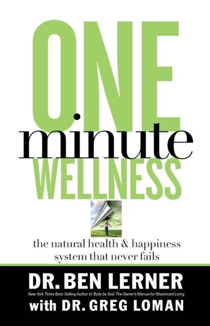 One Minute Wellness: The Natural Health and Happiness System That Never Fails (Paperback)