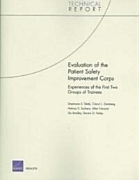 Evaluation of the Patient Safety Improvement Corps: Experiences of the First Two Groups of Trainees (Paperback)