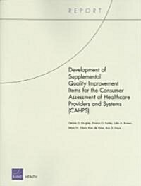 Development of Supplemental Quality Improvement Items for the Consumer Assessment of Healthcare Providers and Systems (Cahps) (Paperback)