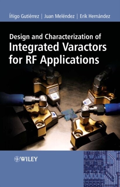 Design and Characterization of Integrated Varactors for RF Applications (Hardcover)