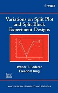 Variations on Split Plot and Split Block Experiment Designs (Hardcover)