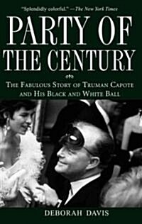 Party of the Century : The Fabulous Story of Truman Capote and His Black-and-white Ball (Paperback)