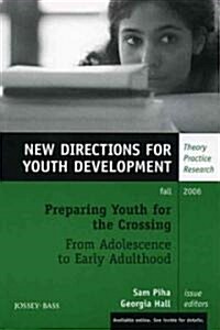 Preparing Youth for the Crossing from Adolescence to Early Adulthood: New Directions for Youth Development, Number 111 (Paperback)