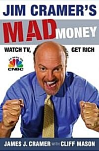 Jim Cramers Mad Money: Watch TV, Get Rich (Hardcover)