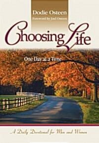 Choosing Life: One Day at a Time: A Daily Devotional for Men and Women (Hardcover)
