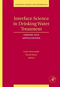 Interface Science in Drinking Water Treatment: Theory and Applications Volume 10 (Hardcover)