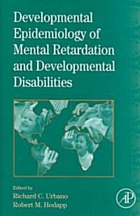 International Review of Research in Mental Retardation: Developmental Epidemiology of Mental Retardation and Developmental Disabilities Volume 33 (Hardcover)