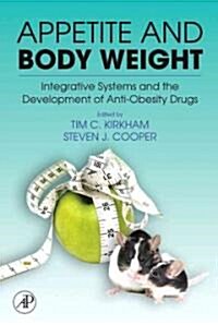 Appetite and Body Weight: Integrative Systems and the Development of Anti-Obesity Drugs (Hardcover)