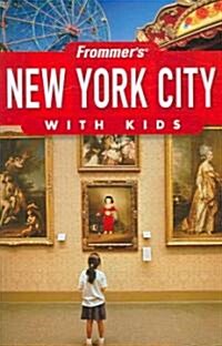 Frommers New York City with Kids (Paperback, 10 Rev ed)