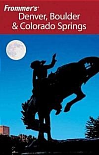 Frommers Denver, Boulder and Colorado Springs (Paperback, 9 Rev ed)