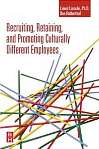 Recruiting, Retaining and Promoting Culturally Different Employees (Paperback)