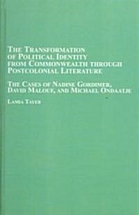 The Transformation of Political Identity from Commonwealth Through Poltcolonial Literature (Hardcover)