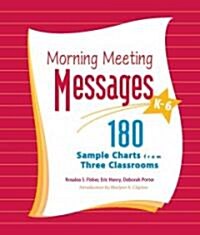 Morning Meeting Messages K-6: 180 Sample Charts from Three Classrooms (Paperback)
