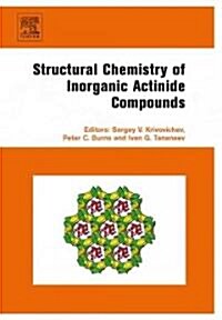 Structural Chemistry of Inorganic Actinide Compounds (Hardcover, New)