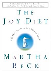 The Joy Diet: 10 Daily Practices for a Happier Life (Hardcover)