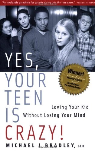 Yes, Your Teen Is Crazy!: Loving Your Kid Without Losing Your Mind (Paperback)