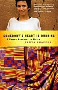 Somebodys Heart Is Burning: A Woman Wanderer in Africa (Paperback)