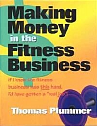 Making Money in the Fitness Business (Paperback)