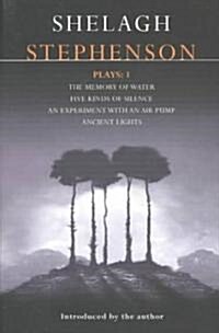 Stephenson Plays: 1 : A Memory of Water; Five Kinds of Silence; An Experiment with an Air Pump; Ancient Lights (Paperback)