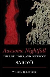 Awesome Nightfall: The Life, Times, and Poetry of Saigyo (Paperback)