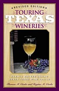 Touring Texas Wineries: Scenic Drives Along Texas Wine Trails (Paperback, Revised)