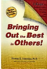 Bringing Out the Best in Others!: 3 Keys for Business Leaders, Educators, Coaches and Parents [With Leaders Guide] (Hardcover)