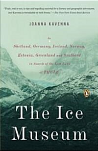 The Ice Museum: In Search of the Lost Land of Thule (Paperback)